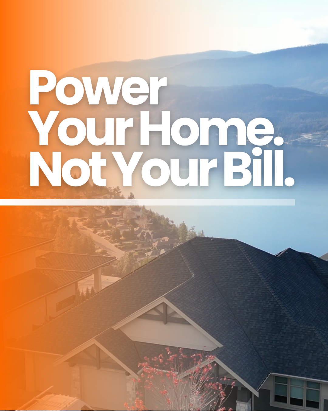 Social post: Power your home. Not your bill.